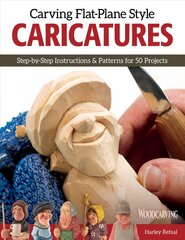 Carving Flat-Plane Style Caricatures: Step-by-Step Instructions & Patterns for 50 Projects kaina ir informacija | Knygos apie sveiką gyvenseną ir mitybą | pigu.lt