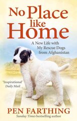 No Place Like Home: A New Beginning with the Dogs of Afghanistan kaina ir informacija | Biografijos, autobiografijos, memuarai | pigu.lt