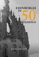 Edinburgh in 50 Buildings kaina ir informacija | Knygos apie architektūrą | pigu.lt