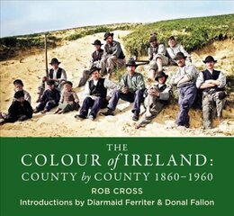 Colour of Ireland: County by County 1860-1960 цена и информация | Книги по фотографии | pigu.lt