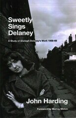 Sweetly Sings Delaney: A Study of Shelagh Delaney's Work 1958-68 kaina ir informacija | Istorinės knygos | pigu.lt