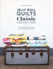 Jelly Roll Quilts: The Classic Collection: Create classic quilts fast with 12 jelly roll quilt patterns цена и информация | Книги о питании и здоровом образе жизни | pigu.lt
