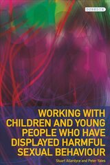 Working with children and young people who have displayed harmful sexual behaviour kaina ir informacija | Socialinių mokslų knygos | pigu.lt