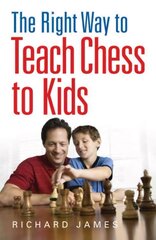 Right Way to Teach Chess to Kids цена и информация | Книги для малышей | pigu.lt