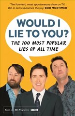 Would I Lie To You? Presents The 100 Most Popular Lies of All Time Main цена и информация | Фантастика, фэнтези | pigu.lt