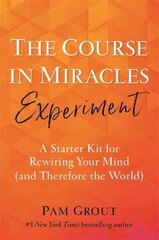 Course in Miracles Experiment: A Starter Kit for Rewiring Your Mind (and Therefore the World) цена и информация | Самоучители | pigu.lt