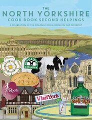 North Yorkshire Cook Book Second Helpings: A celebration of the amazing food and drink on our doorstep. kaina ir informacija | Receptų knygos | pigu.lt