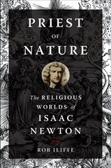 Priest of Nature: The Religious Worlds of Isaac Newton kaina ir informacija | Istorinės knygos | pigu.lt