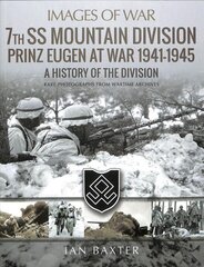 7th SS Mountain Division Prinz Eugen At War 1941-1945: A History of the Division kaina ir informacija | Istorinės knygos | pigu.lt