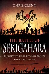 Battle of Sekigahara: The Greatest, Bloodiest, Most Decisive Samurai Battle Ever kaina ir informacija | Socialinių mokslų knygos | pigu.lt