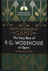 Above Average at Games: The Very Best of P.G. Wodehouse on Sport цена и информация | Книги о питании и здоровом образе жизни | pigu.lt
