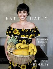 Eat Happy: 30-minute Feelgood Food kaina ir informacija | Receptų knygos | pigu.lt
