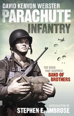 Parachute Infantry: The book that inspired Band of Brothers цена и информация | Исторические книги | pigu.lt