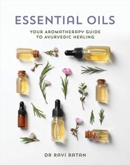 Essential Oils: Your Aromatherapy Guide to Ayurvedic Healing kaina ir informacija | Saviugdos knygos | pigu.lt