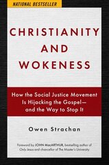 Christianity and Wokeness: How the Social Justice Movement Is Hijacking the Gospel - And the Way to Stop It kaina ir informacija | Dvasinės knygos | pigu.lt