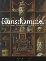 Kunstkammer: Early Modern Art and Curiosity Cabinets in the Holy Roman Empire цена и информация | Книги об искусстве | pigu.lt