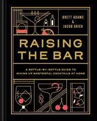 Raising the Bar: A Bottle-by-Bottle Guide to Mixing Up Masterful Cocktails at Home цена и информация | Книги рецептов | pigu.lt