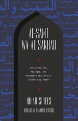 Al-Samt wa-al-Sakhab: The Authorized, Abridged, and Annotated Edition for Students of Arabic kaina ir informacija | Užsienio kalbos mokomoji medžiaga | pigu.lt