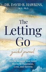 Letting Go Guided Journal: How to Remove Your Inner Blocks to Happiness, Love, and Success цена и информация | Самоучители | pigu.lt