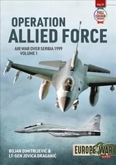 Operation Allied Force: Air War Over Serbia, 1999 цена и информация | Исторические книги | pigu.lt