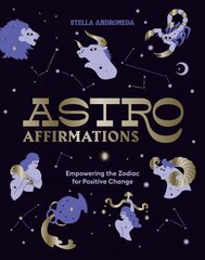 AstroAffirmations: Empowering the Zodiac for Positive Change kaina ir informacija | Saviugdos knygos | pigu.lt
