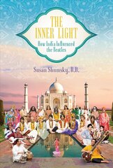 Inner Light: How India Influenced the Beatles kaina ir informacija | Knygos apie meną | pigu.lt