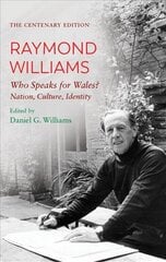 Centenary Edition Raymond Williams: Who Speaks for Wales? Nation, Culture, Identity 3rd New edition цена и информация | Книги по социальным наукам | pigu.lt