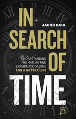 In Search of Time: Understanding the nature and experience of time for a better life цена и информация | Книги по экономике | pigu.lt