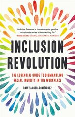 Inclusion Revolution: The Essential Guide to Dismantling Racial Inequity in the Workplace kaina ir informacija | Ekonomikos knygos | pigu.lt