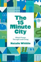 15-Minute City: Global Change Through Local Living kaina ir informacija | Socialinių mokslų knygos | pigu.lt
