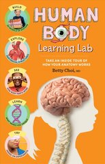 Human Body Learning Lab: Take an Inside Tour of How Your Body's Anatomy Works: Discover How Your Body Works, from Head to Toe! with Hands-On Experiments & Amazing Anatomy Facts цена и информация | Книги для подростков  | pigu.lt