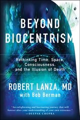 Beyond Biocentrism: Rethinking Time, Space, Consciousness, and the Illusion of Death kaina ir informacija | Ekonomikos knygos | pigu.lt