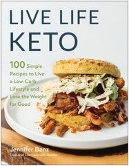 Live Life Keto: 100 Simple Recipes to Live a Low-Carb Lifestyle and Lose the Weight for Good цена и информация | Книги рецептов | pigu.lt