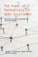 Power of Partnership in Open Government: Reconsidering Multistakeholder Governance Reform цена и информация | Книги по социальным наукам | pigu.lt