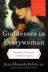 Goddesses in Everywoman: Powerful Archetypes in Women's Lives Thirtieth Anniversary Edition kaina ir informacija | Socialinių mokslų knygos | pigu.lt