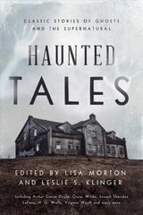 Haunted Tales: Classic Stories of Ghosts and the Supernatural kaina ir informacija | Fantastinės, mistinės knygos | pigu.lt