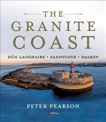 Granite Coast: Dun Laoghaire, Sandycove, Dalkey цена и информация | Книги о питании и здоровом образе жизни | pigu.lt