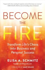 Become the Fire: Transform Your Chaos into Career and Life Success kaina ir informacija | Saviugdos knygos | pigu.lt
