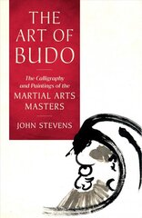 Art of Budo: The Calligraphy and Paintings of the Martial Arts Masters цена и информация | Духовная литература | pigu.lt