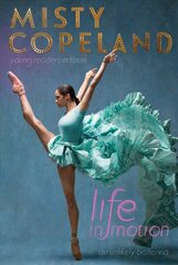 Life in Motion: An Unlikely Ballerina Young Readers Edition Reprint цена и информация | Книги для подростков и молодежи | pigu.lt