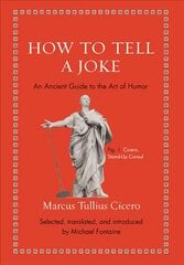 How to Tell a Joke: An Ancient Guide to the Art of Humor kaina ir informacija | Istorinės knygos | pigu.lt