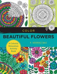 Color Beautiful Flowers: A Colorful Relaxation Activity Book kaina ir informacija | Spalvinimo knygelės | pigu.lt