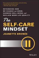 Self-Care Mindset - Rethinking How We Change and Grow, Harness Well-Being, and Reclaim Work-Life Quality: Rethinking How We Change and Grow, Harness Well-Being, and Reclaim Work-Life Quality kaina ir informacija | Saviugdos knygos | pigu.lt