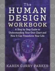 Human Design Workbook: A Step by Step Guide to Understanding Your Own Chart and How it Can Transform Your Life цена и информация | Самоучители | pigu.lt