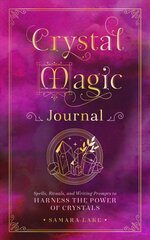 Crystal Magic Journal: Spells, Rituals, and Writing Prompts to Harness the Power of Crystals, Volume 14 цена и информация | Самоучители | pigu.lt