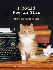 I Could Pee on This: And Other Poems by Cats: (Gifts for Cat Lovers, Funny Cat Books for Cat Lovers) цена и информация | Фантастика, фэнтези | pigu.lt