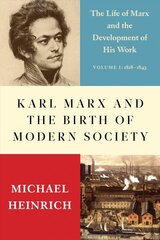 Karl Marx and the Birth of Modern Society: The Life of Marx and the Development of His Work цена и информация | Биографии, автобиографии, мемуары | pigu.lt