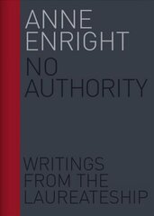 No Authority: Writings from the Laureate for Irish Fiction цена и информация | Исторические книги | pigu.lt