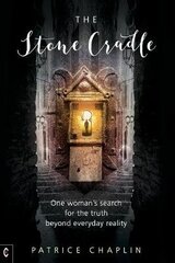 Stone Cradle: one woman's search for the truth beyond everyday reality kaina ir informacija | Biografijos, autobiografijos, memuarai | pigu.lt