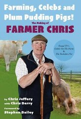 Farming, Celebs and Plum Pudding Pigs! The Making of Farmer Chris kaina ir informacija | Biografijos, autobiografijos, memuarai | pigu.lt